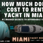 How Much Does It Cost To Rent A Yacht in Miami? 7 Insider Secrets to Affordable Yacht Rentals